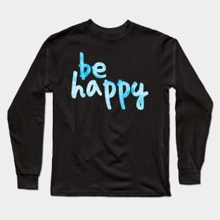 Be Happy Blue 2 Long Sleeve T-Shirt